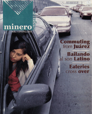 In fall of 2005, El Minero changed due to Minero Magazine, a bilingual, bicultural publication that is published every semester, and Cristina Ramírez Vargas spearheaded the project.