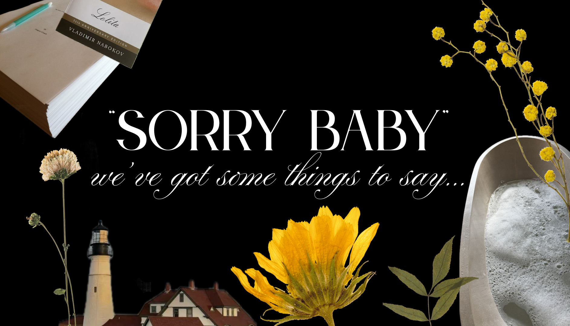 Sorry Baby, We've Got Some Things to Say